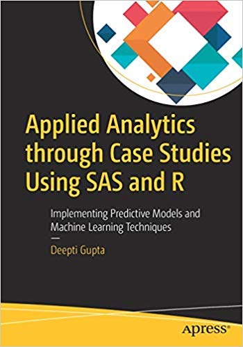 Stock image for Applied Analytics Through Case Studies Using Sas And R: Implementing Predictive Models And Machine Learning Techniques for sale by dsmbooks