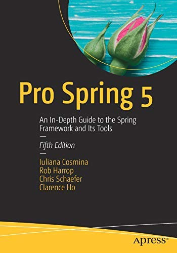 Stock image for Pro Spring 5: An In-Depth Guide To The Spring Framework And Its Tools for sale by SMASS Sellers