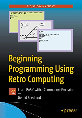 Stock image for Beginning Programming Using Retro Computing: Learn BASIC with a Commodore Emulator for sale by Lakeside Books