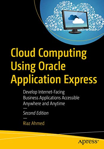 9781484242421: Cloud Computing Using Oracle Application Express: Develop Internet-Facing Business Applications Accessible Anywhere and Anytime