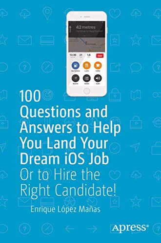 Imagen de archivo de 100 Questions and Answers to Help You Land Your Dream iOS Job: Or to Hire the Right Candidate! a la venta por Big River Books