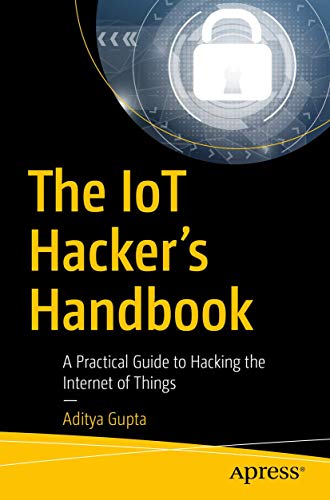 Stock image for The Iot Hacker's Handbook: A Practical Guide to Hacking the Internet of Things for sale by ThriftBooks-Dallas