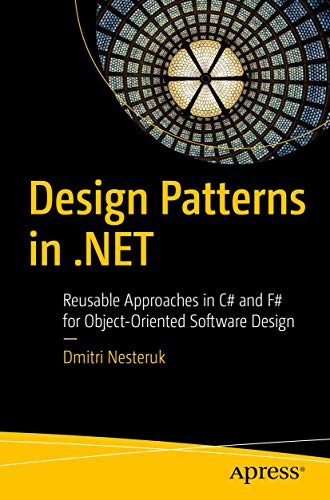 9781484243657: Design Patterns in .NET: Reusable Approaches in C# and F# for Object-Oriented Software Design