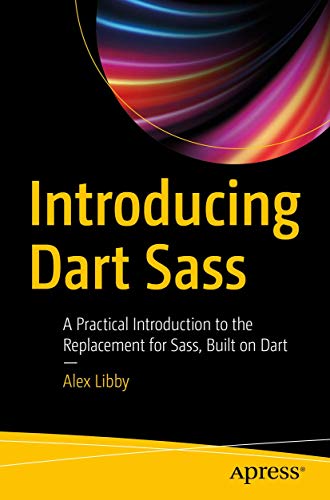 Beispielbild fr Introducing Dart Sass : A Practical Introduction to the Replacement for Sass, Built on Dart zum Verkauf von Better World Books