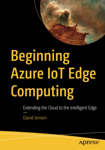 9781484245354: Beginning Azure IoT Edge Computing: Extending the Cloud to the Intelligent Edge