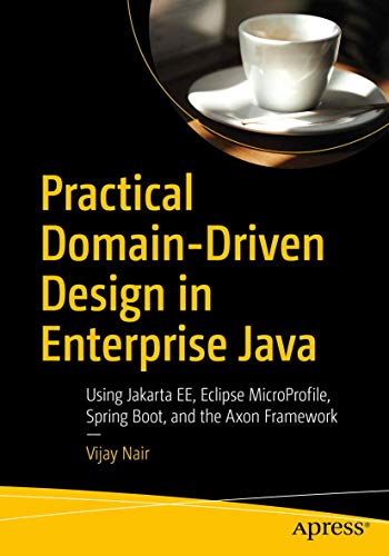 Imagen de archivo de Practical Domain-Driven Design in Enterprise Java: Using Jakarta EE, Eclipse MicroProfile, Spring Boot, and the Axon Framework a la venta por Goodwill of Colorado