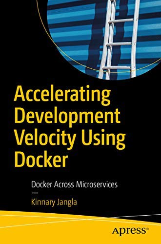 Stock image for ACCELERATING DEVELOPMENT VELOCITY USING DOCKER: DOCKER ACROSS MICROSERVICES for sale by Books Puddle