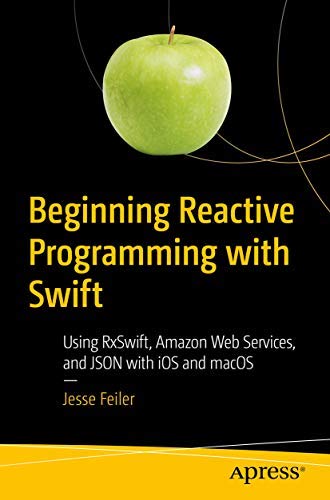 Immagine dell'editore per BEGINNING REACTIVE PROGRAMMING WITH SWIFT: USING RXSWIFT, AMAZON WEB SERVICES, AND JSON WITH IOS AND MACOS venduto da dsmbooks