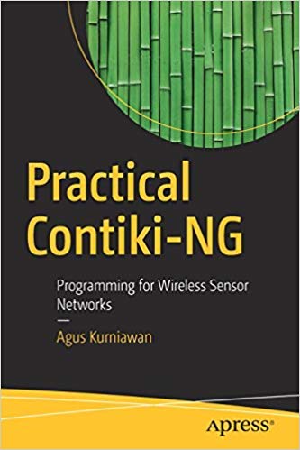 9781484246870: PRACTICAL CONTIKI-NG: PROGRAMMING FOR WIRELESS SENSOR NETWORKS [Paperback] Kurniawan