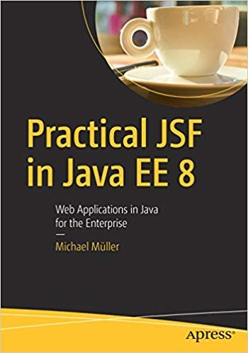 Stock image for PRACTICAL JSF IN JAVA EE 8 : WEB APPLICATIONS ?IN JAVA FOR THE ENTERPRISE for sale by dsmbooks