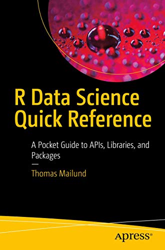 Stock image for R Data Science Quick Reference: A Pocket Guide to APIs, Libraries, and Packages for sale by Irish Booksellers