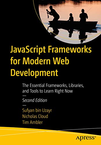 Imagen de archivo de JavaScript Frameworks for Modern Web Development: The Essential Frameworks, Libraries, and Tools to Learn Right Now a la venta por GF Books, Inc.