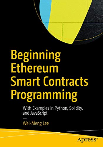 Stock image for Beginning Ethereum Smart Contracts Programming: With Examples in Python, Solidity, and JavaScript for sale by ThriftBooks-Atlanta