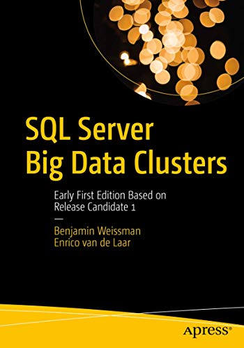 Imagen de archivo de SQL Server Big Data Clusters: Early First Edition Based on Release Candidate 1 a la venta por PlumCircle