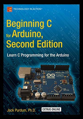 9781484252161: BEGINNING C FOR ARDUINO, SECOND EDITION: LEARN C PROGRAMMING FOR THE ARDUINO