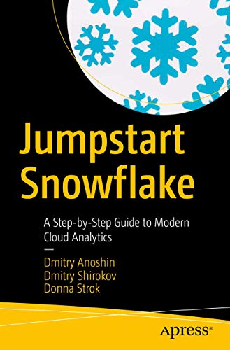 9781484253274: Jumpstart Snowflake: A Step-by-Step Guide to Modern Cloud Analytics