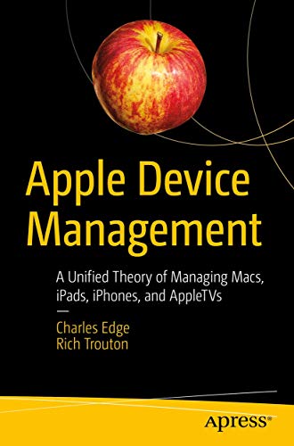 Beispielbild fr Apple Device Management: A Unified Theory of Managing Macs, Ipads, Iphones, and Appletvs zum Verkauf von ThriftBooks-Atlanta