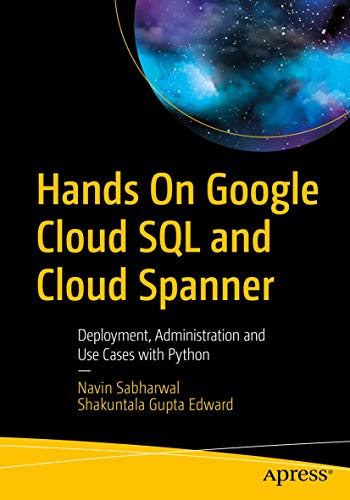 Stock image for Hands On Google Cloud SQL and Cloud Spanner: Deployment, Administration and Use Cases with Python for sale by Kennys Bookshop and Art Galleries Ltd.