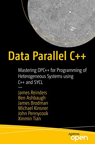 9781484255735: Data Parallel C++: Mastering DPC++ for Programming of Heterogeneous Systems Using C++ and SYCL