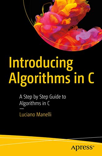 Stock image for Introducing Algorithms in C: A Step by Step Guide to Algorithms in C for sale by Lakeside Books