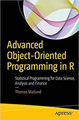 9781484256749: Advanced Object-Oriented Programming in R: Statistical Programming for Data Science, Analysis and Finance