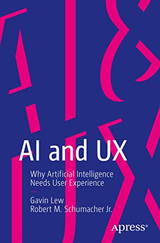 9781484257746: AI and UX: Why Artificial Intelligence Needs User Experience