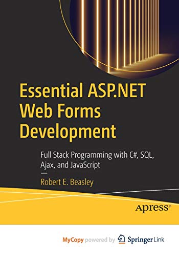 9781484257852: Essential ASP.NET Web Forms Development: Full Stack Programming with C#, SQL, Ajax, and JavaScript