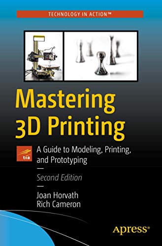 9781484258415: Mastering 3D Printing: A Guide to Modeling, Printing, and Prototyping