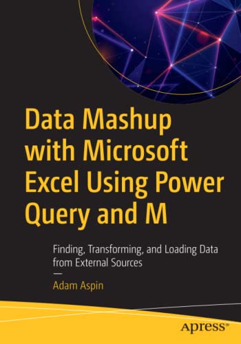 Beispielbild fr Data Mashup with Microsoft Excel Using Power Query and M: Finding, Transforming, and Loading Data from External Sources zum Verkauf von medimops