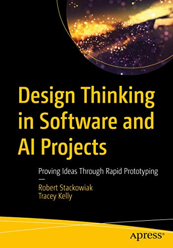 9781484261521: Design Thinking in Software and AI Projects: Proving Ideas Through Rapid Prototyping