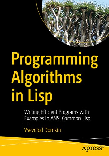 Stock image for Programming Algorithms in LISP: Writing Efficient Programs with Examples in ANSI Common LISP for sale by ThriftBooks-Atlanta