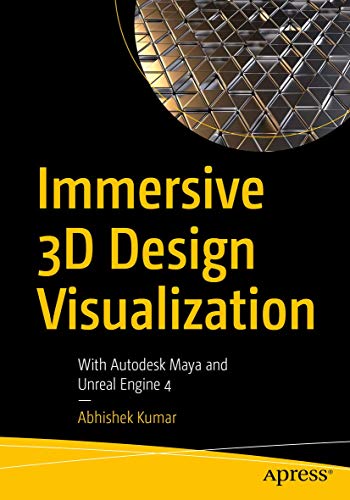 9781484265963: Immersive 3D Design Visualization: With Autodesk Maya and Unreal Engine 4