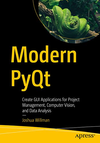 Immagine dell'editore per Modern PyQt: Create GUI Applications for Project Management, Computer Vision, and Data Analysis venduto da California Books