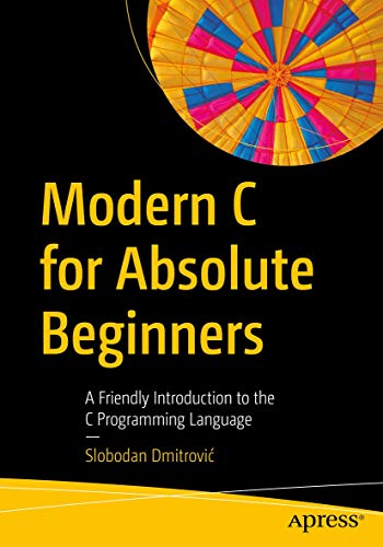 9781484266427: Modern C for Absolute Beginners: A Friendly Introduction to the C Programming Language
