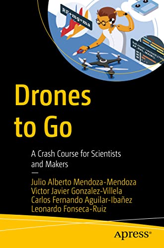 Imagen de archivo de Drones to Go: A Crash Course for Scientists and Makers a la venta por GF Books, Inc.