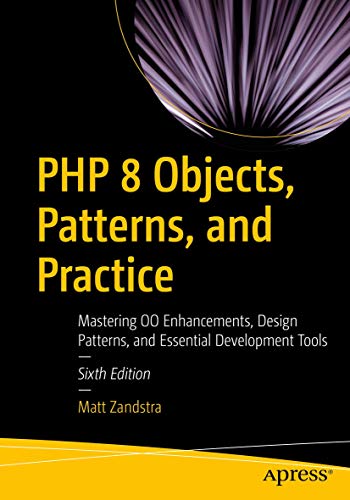Beispielbild fr PHP 8 Objects, Patterns, and Practice: Mastering OO Enhancements, Design Patterns, and Essential Development Tools zum Verkauf von Monster Bookshop