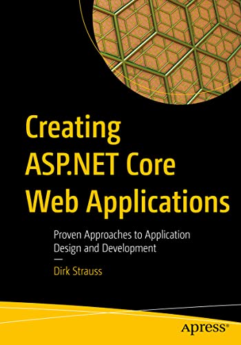 Stock image for Creating ASP.NET Core Web Applications: Proven Approaches to Application Design and Development for sale by ThriftBooks-Atlanta