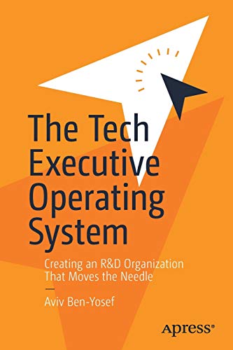 Stock image for The Tech Executive Operating System: Creating an R&D Organization That Moves the Needle for sale by GF Books, Inc.