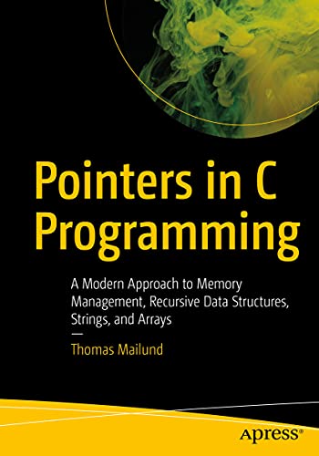 Beispielbild fr Pointers in C Programming: A Modern Approach to Memory Management, Recursive Data Structures, Strings, and Arrays zum Verkauf von WorldofBooks