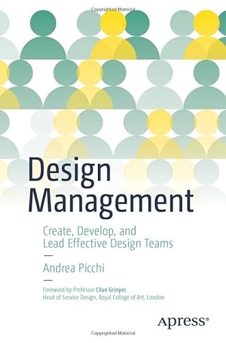 Imagen de archivo de Design Management: Create, Develop, and Lead Effective Design Teams a la venta por GF Books, Inc.