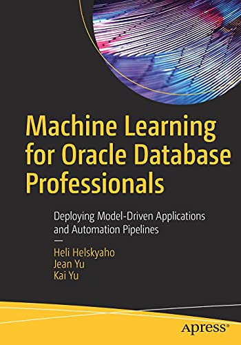 Beispielbild fr Machine Learning for Oracle Database Professionals : Deploying Model-Driven Applications and Automation Pipelines zum Verkauf von Blackwell's