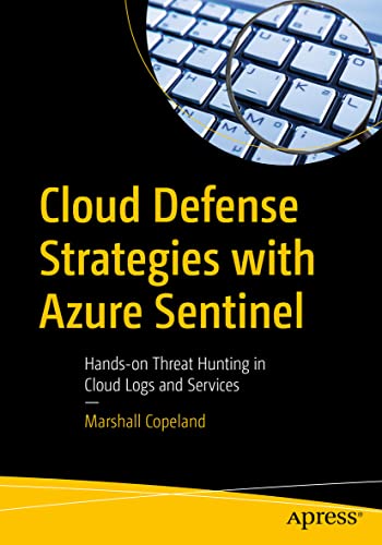 9781484271315: Cloud Defense Strategies with Azure Sentinel: Hands-On Threat Hunting in Cloud Logs and Services