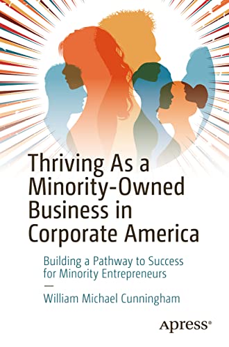 Imagen de archivo de Thriving as a Minority-Owned Business in Corporate America: Building a Pathway to Success for Minority Entrepreneurs a la venta por ThriftBooks-Dallas