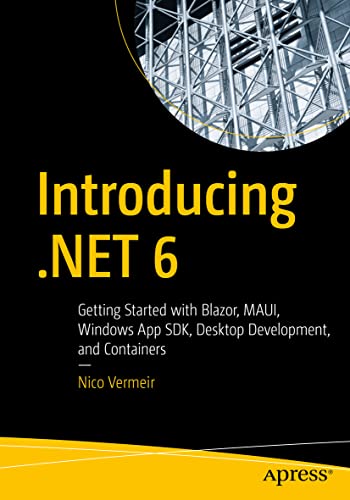 Imagen de archivo de Introducing .NET 6: Getting Started with Blazor, MAUI, Windows App SDK, Desktop Development, and Containers a la venta por BooksRun