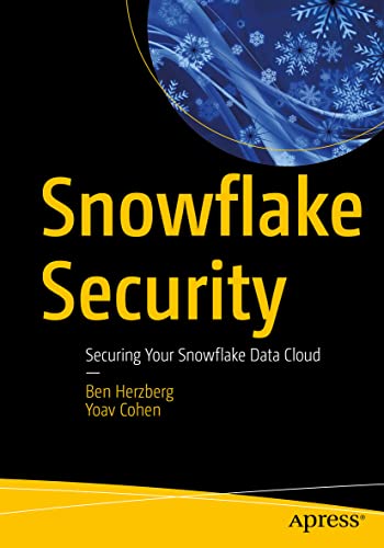 9781484273883: Snowflake Security: Securing Your Snowflake Data Cloud