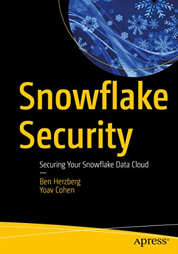 Stock image for Snowflake Security: Securing Your Snowflake Data Cloud for sale by Big River Books