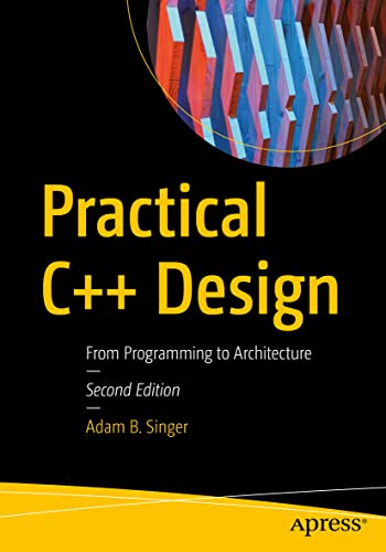 9781484274064: Practical C++ Design: From Programming to Architecture