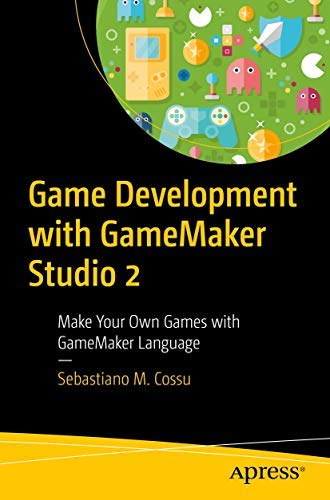 9781484276532: Game Development with GameMaker Studio 2: Make Your Own Games with GameMaker Language