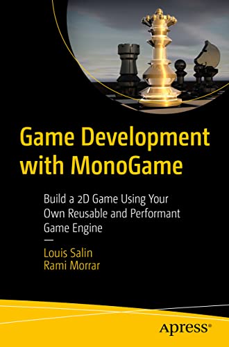 9781484277706: Game Development with MonoGame: Build a 2D Game Using Your Own Reusable and Performant Game Engine