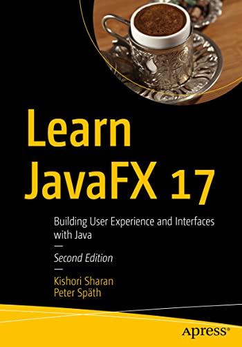 9781484278475: Learn JavaFX 17: Building User Experience and Interfaces with Java